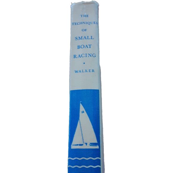 The Techniques Of Small Boat Racing by Stuart H. Walker, 1st Edition hardcover - Picture 1 of 3